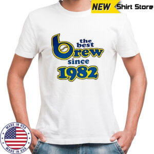 Milwaukee Brewers The Best Brew Since 1982 shirt
