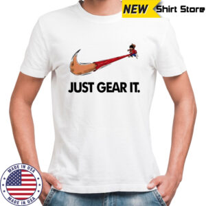 Monkey D. Luffy Just Gear It shirt