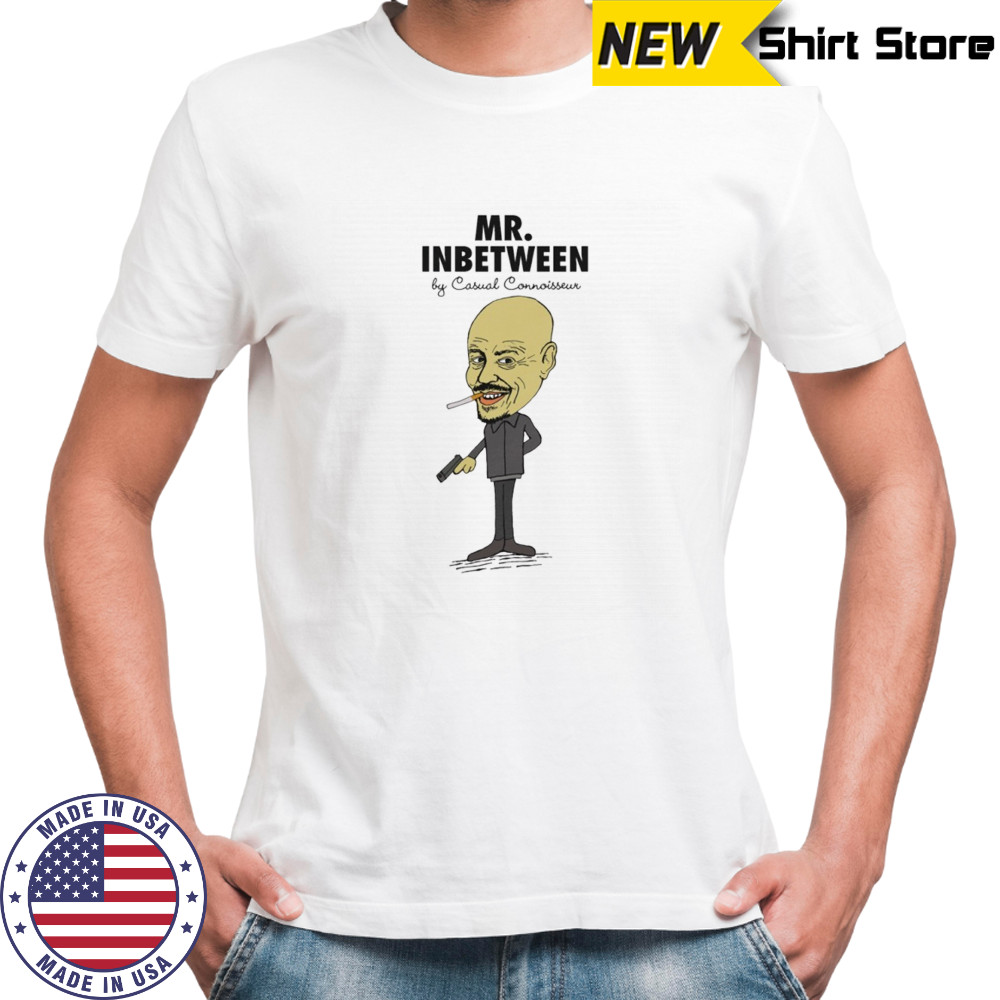 Mr Inbetween by casual connoisseur shirt