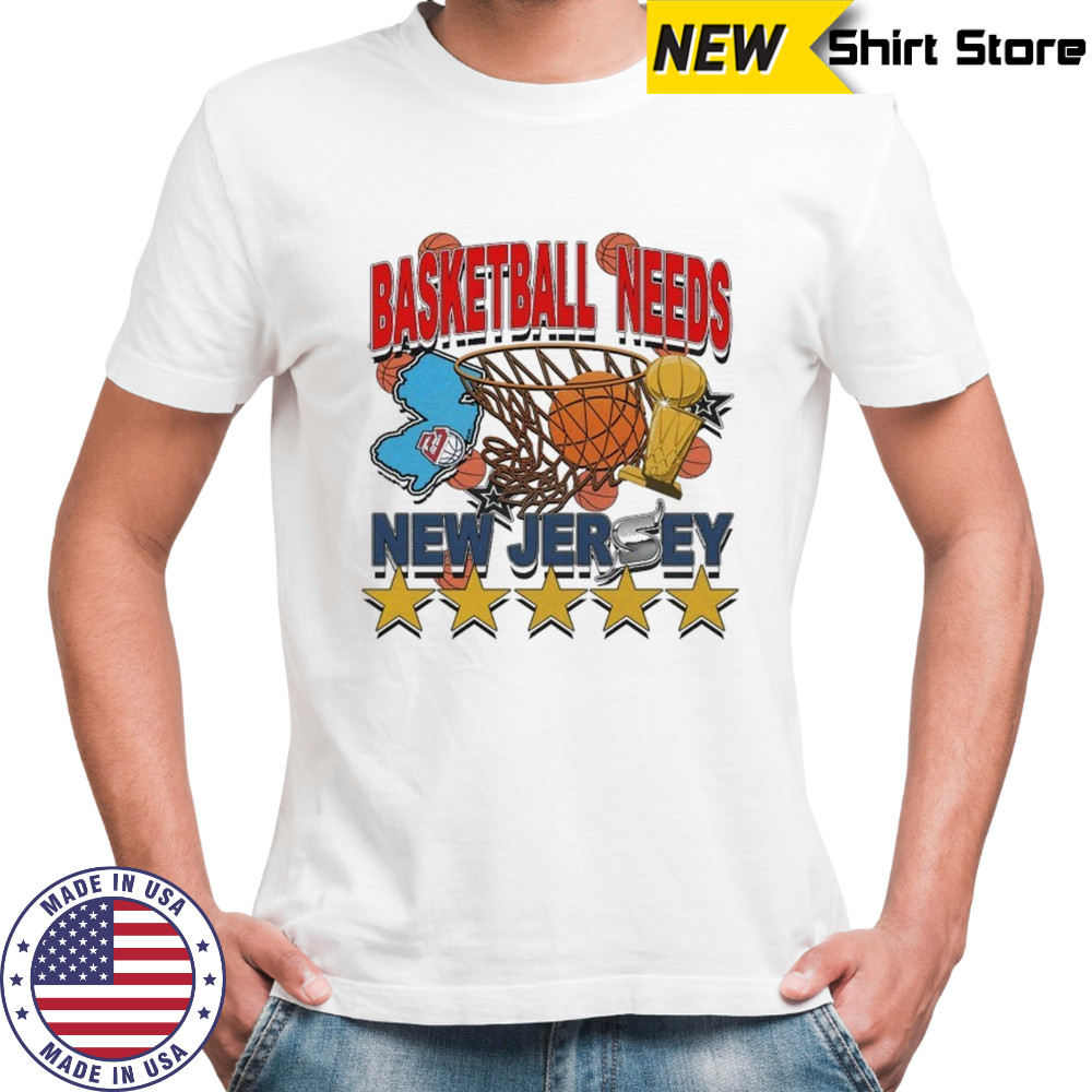 New Jersey Basketball Needs T-Shirt