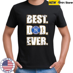 New York Yankees Baseball Best Dad Ever Family shirt