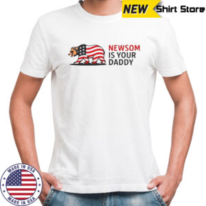 Newsom Is Your Daddy T-Shirt