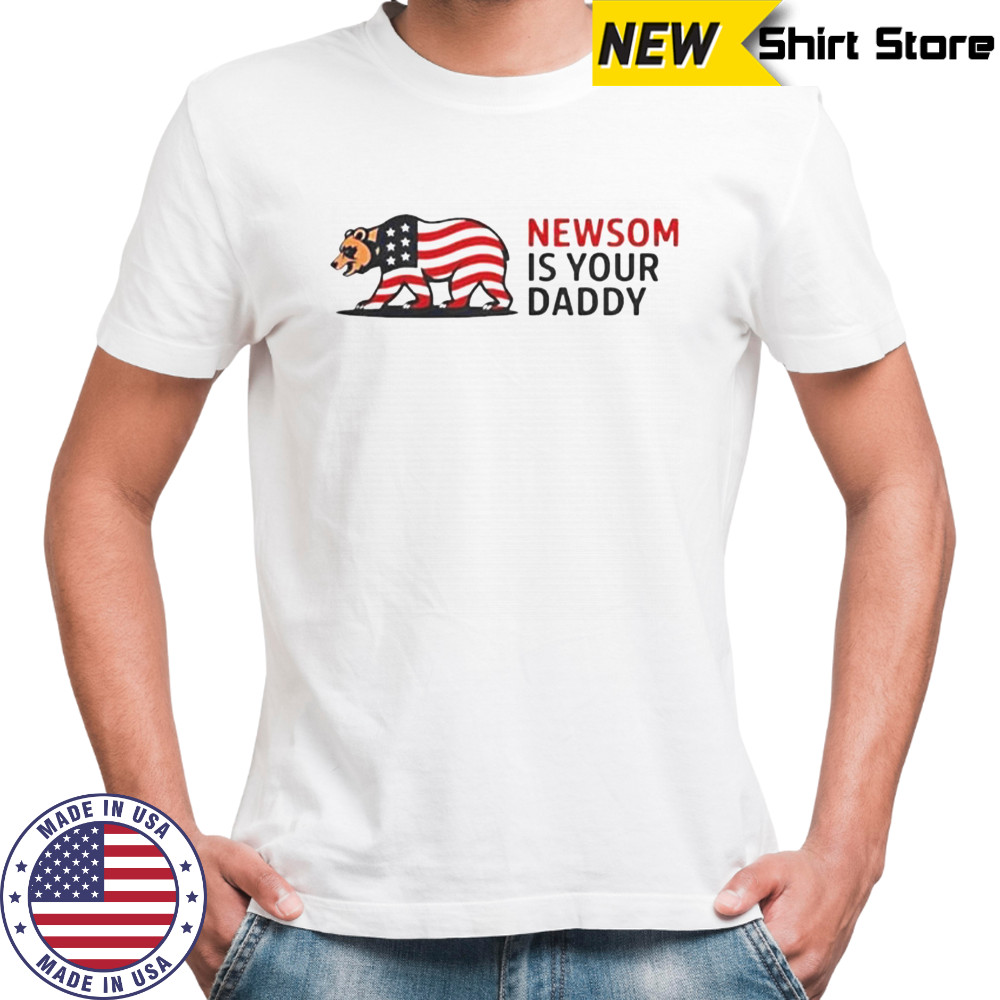 Newsom Is Your Daddy T-Shirt