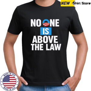No one is above the law shirt