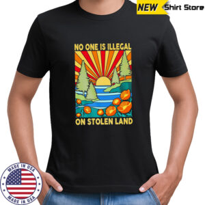 No One Is Illegal On Stolen Land Retro shirt