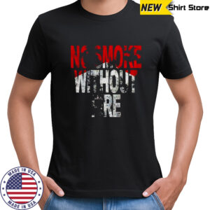 No Smoke Without Fire retro shirt