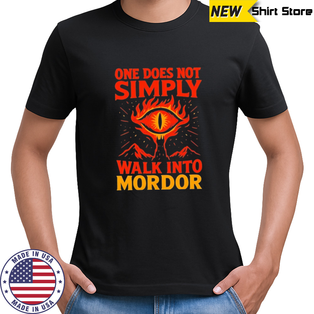 One Does Not Simply Walk Into Mordor shirts