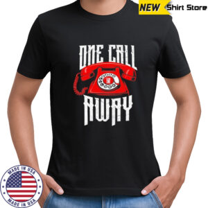 One one call away shirt