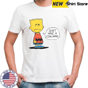 Peanuts Bart Don’t Have A Cow Man T-Shirt
