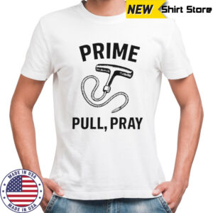 Prime Pull Pray T-Shirt