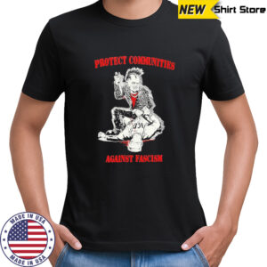 Protect Communities Against Fascism T-shirt
