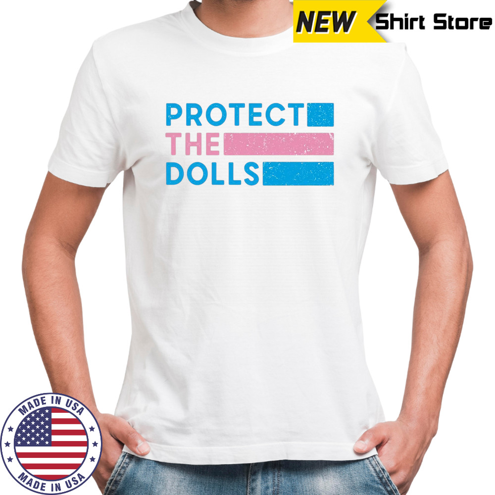 Protect The Dolls Shirt