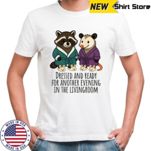 Raccoon and Possum dressed and ready for another evening in the Livingroom shirt
