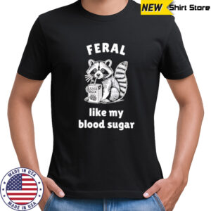Raccoon Feral Like My Blood Sugar Classic shirt