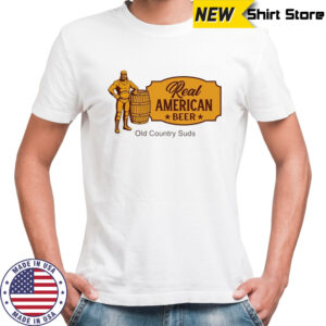 Real American Beer Old Country Suds shirt