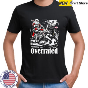 Reindeer Are Overrated christmas shirt