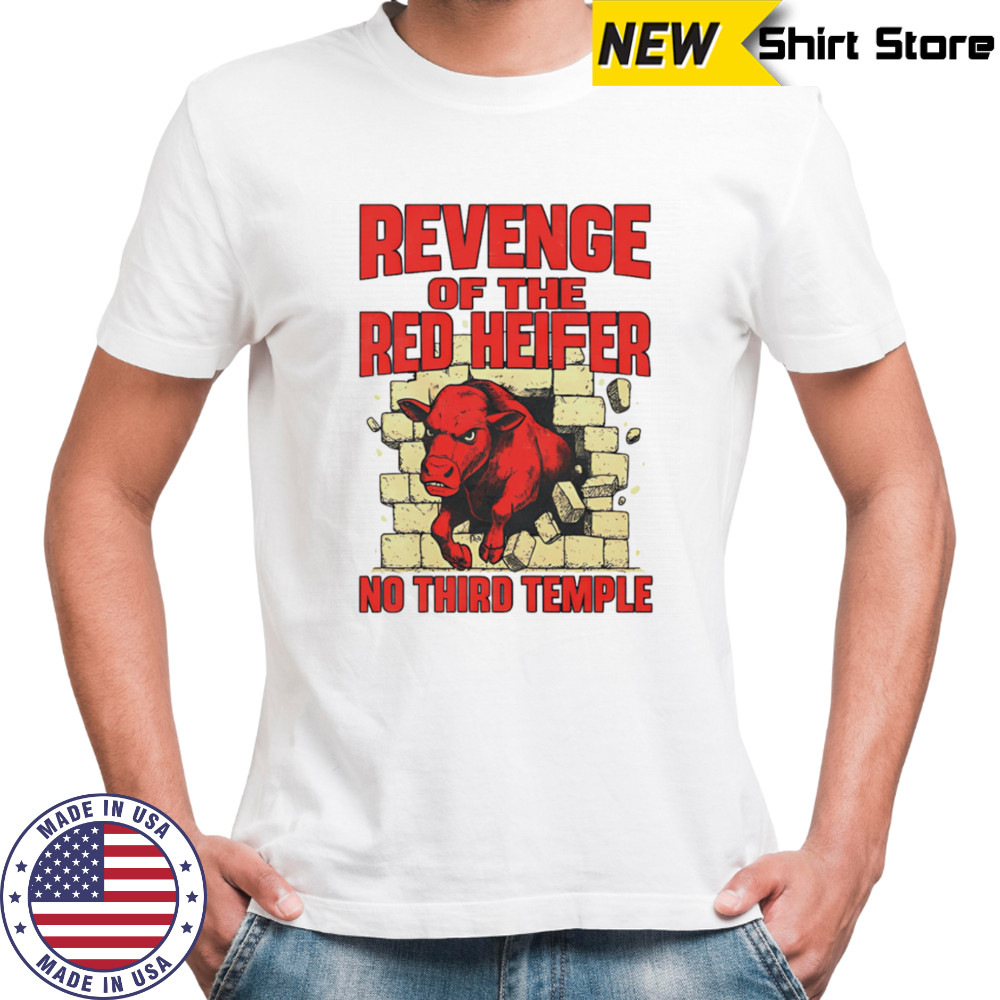 Revenge Of The Red Heifer no third temple shirt