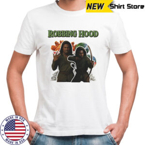 Robbing hood shirt