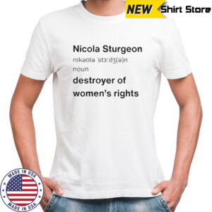 Rowling Sturgeon definition destroyer of women’s rights shirt