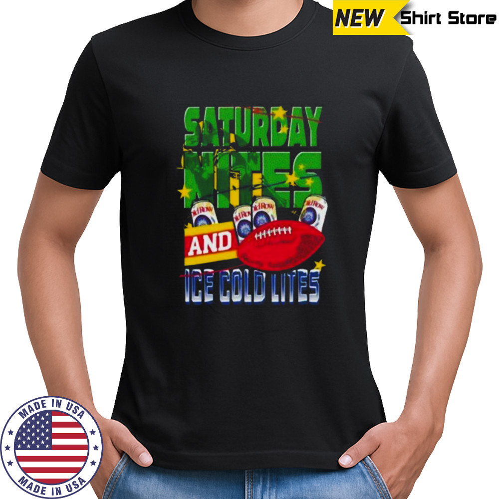 Saturday Nites and Ice Cold Lites Shirt