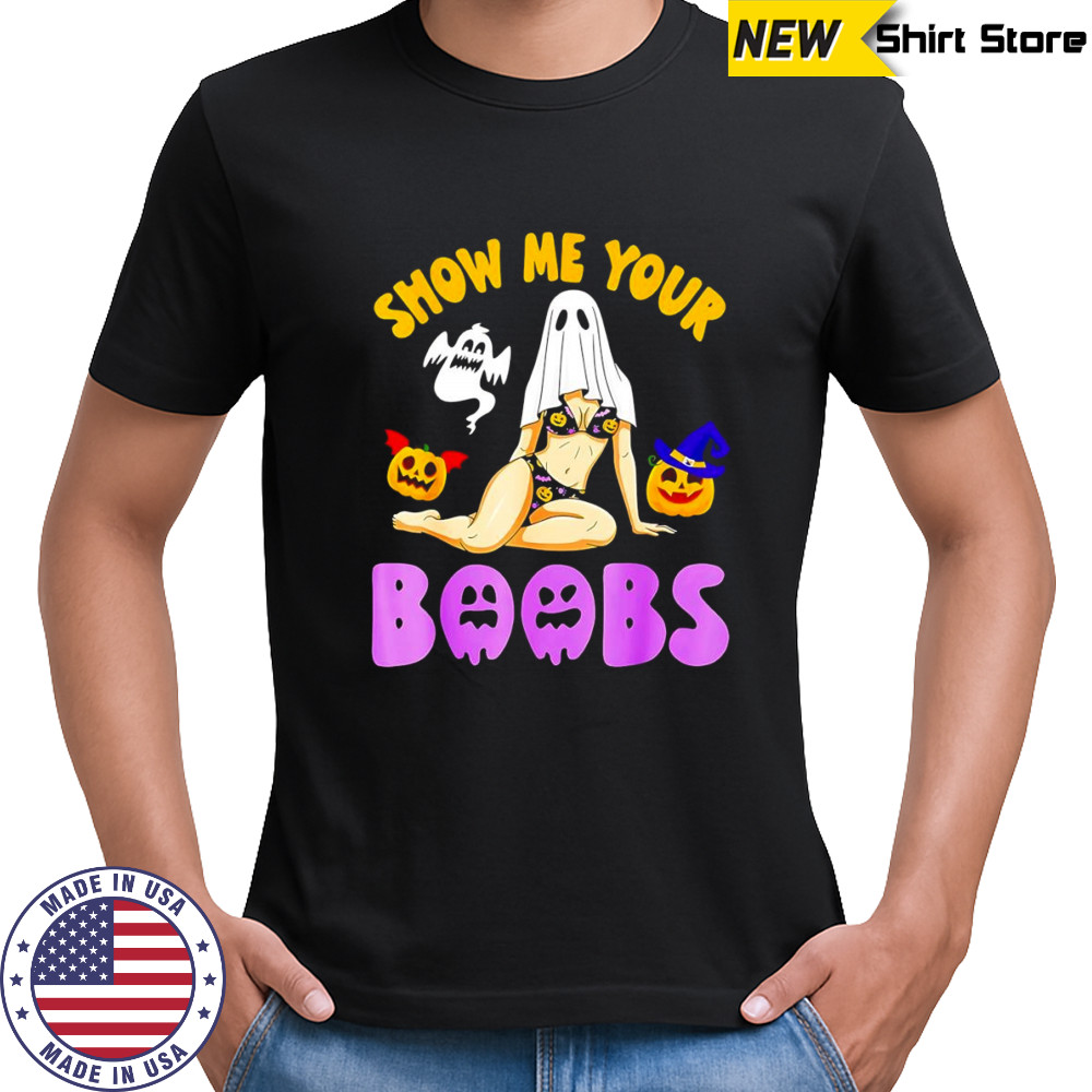 Show me your boobs witch pumpkin ghost Halloween shirt