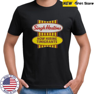 Singh Hortons Now Hiring Timigrants Logo T-Shirt