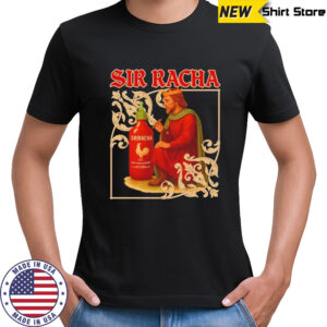 Sir Racha Sriracha Medieval shirt