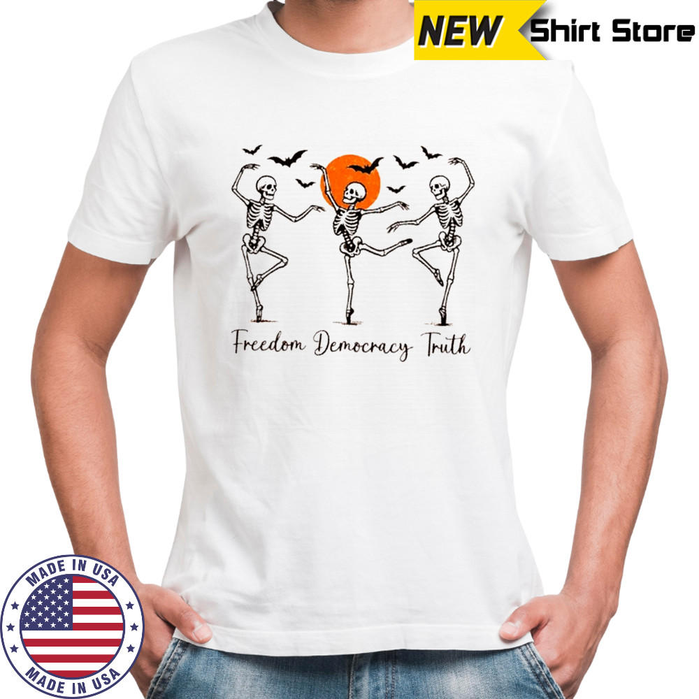 Skeletons freedom Democracy truth Halloween Resist FDT anti Trump shirt