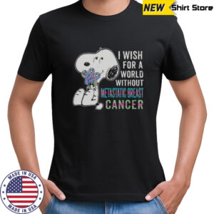 Snoopy I Wish For A World Without Metastatic Breast Cancer T-Shirt