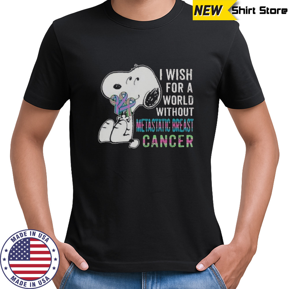 Snoopy I Wish For A World Without Metastatic Breast Cancer T-Shirt
