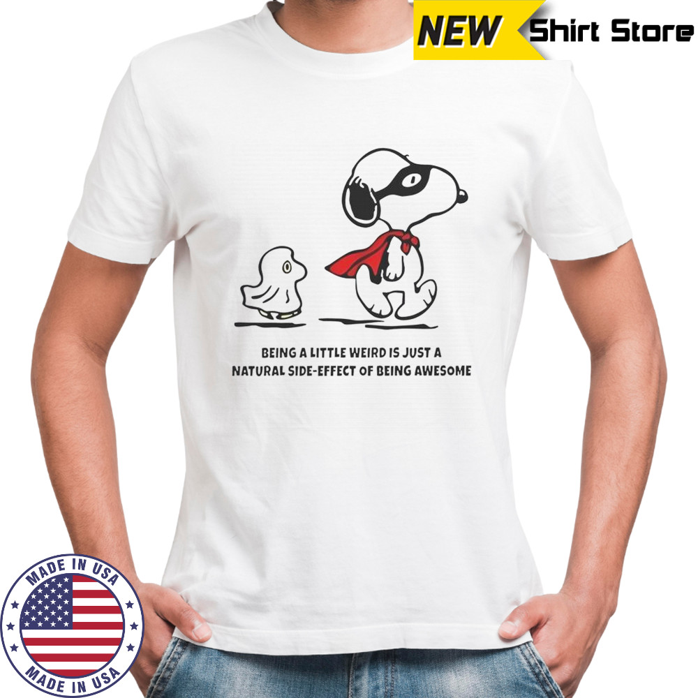 Snoopy Woodstock Being A Little Weird Is Just A Natural Side-Effect Of Being Awesome T-Shirt