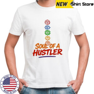 Soul Of A Hustler shirt