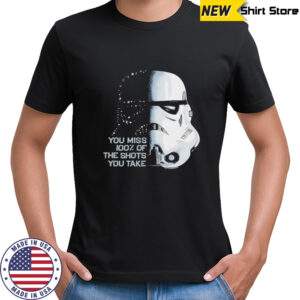 Star Wars you miss 100 of the shots you take shirt
