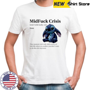 Stitch MidFuck Crisis that moment mid-task mid-convo shirt