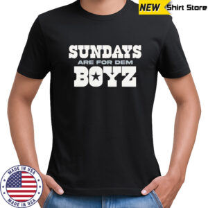 Sundays Are For Dem Boyz Dallas Football T-Shirt