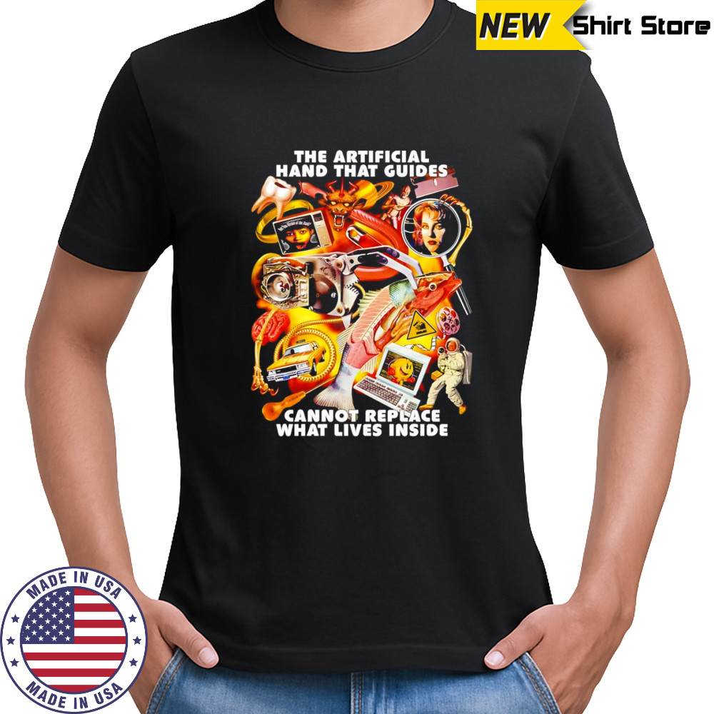 The artificial hand that guides cannot replace what lives inside shirt