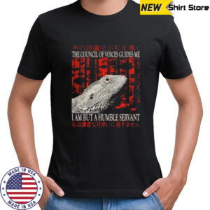The council of voice guides me I am but a humble servant shirt