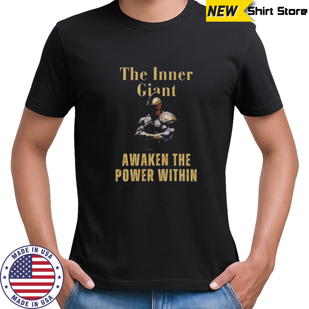 The inner giant awaken the power within shirt