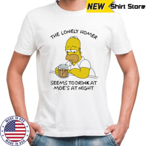 The Lonely Homer Seems To Drink At Moe’s At Night shirt