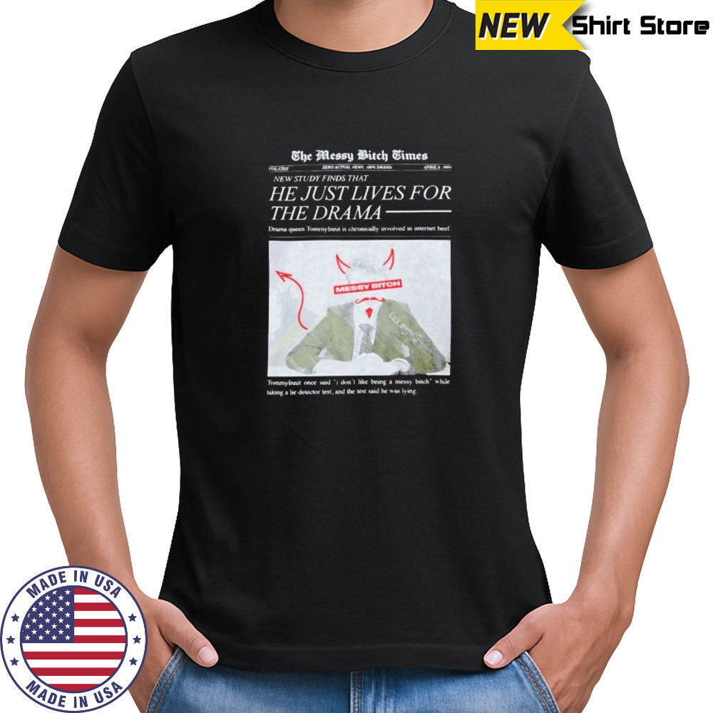The messy bitch times new study finds that he just lives for the drama shirt