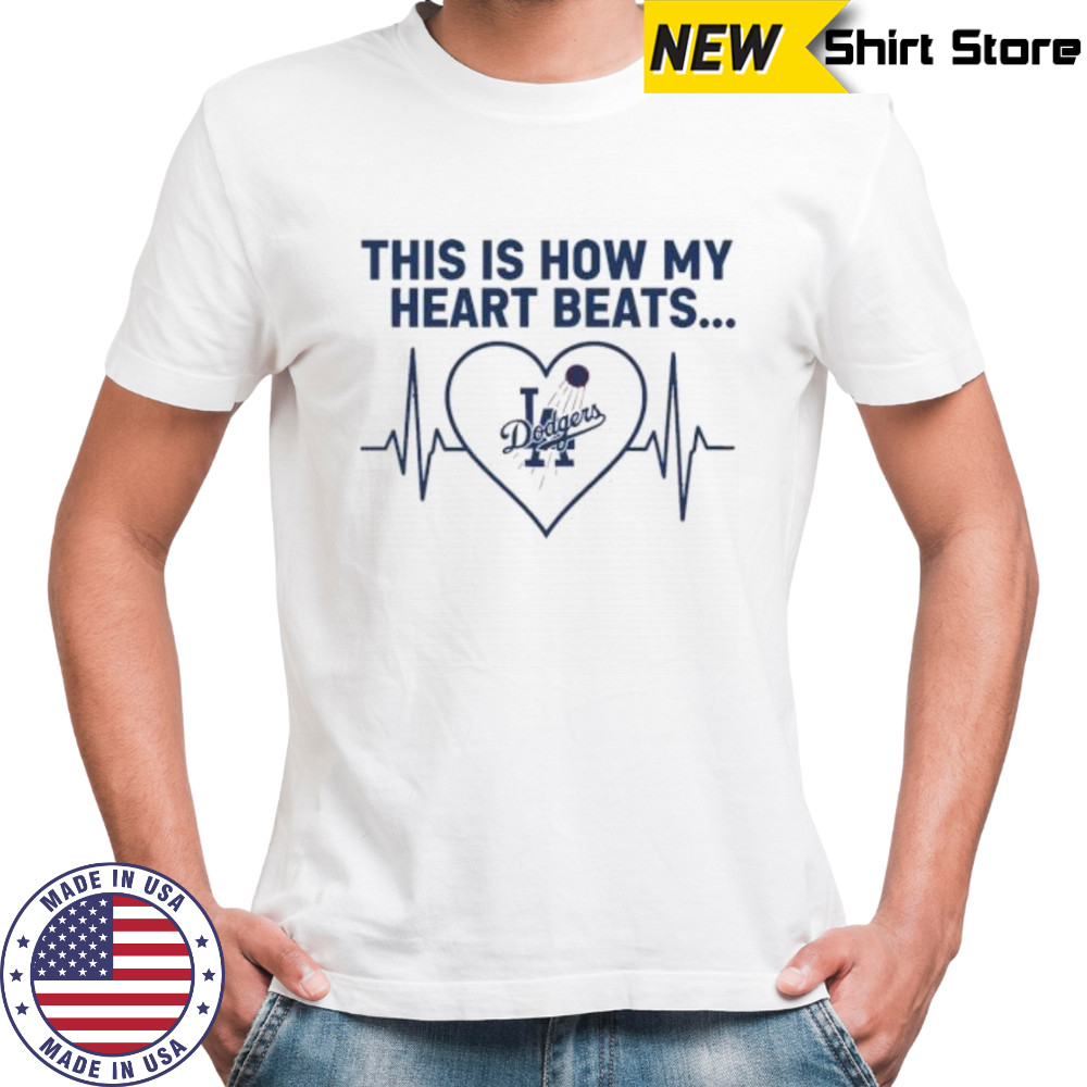 This is How My Heart Beats Los Angeles Dodgers shirt