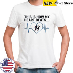 This is How My Heart Beats Miami Marlins shirt