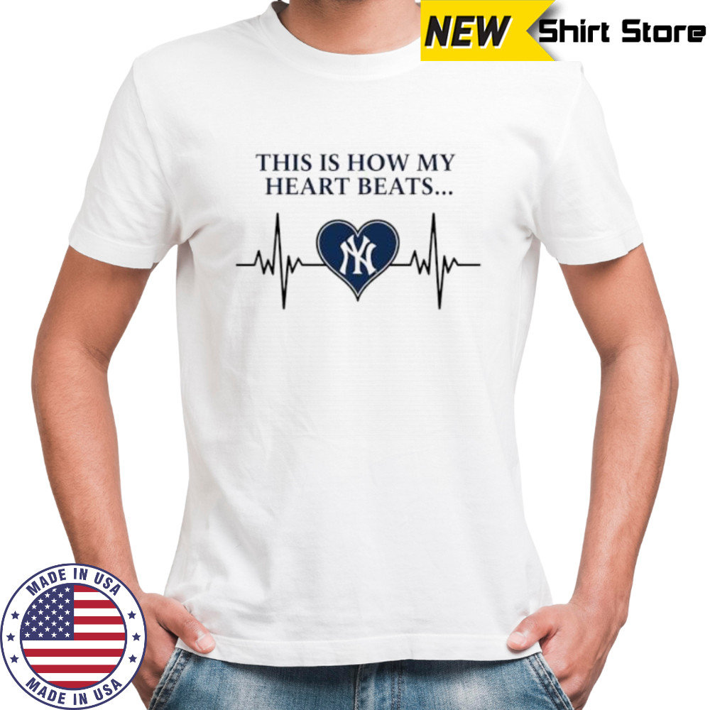 This is How My Heart Beats New York Yankees shirt