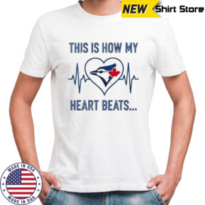 This is How My Heart Beats Toronto Blue Jays shirt
