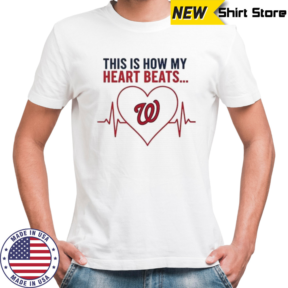 This is How My Heart Beats Washington Nationals shirt