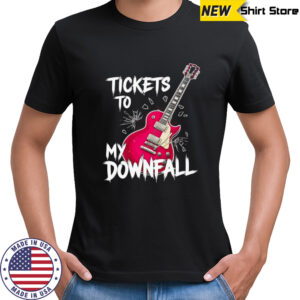 Tickets to my Downfall shirt