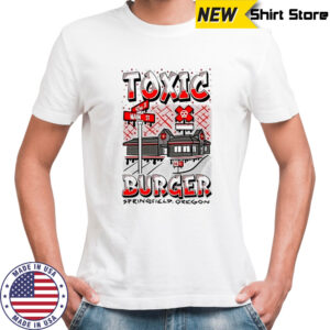 Toxic Burger restaurant Ppringfield Oregon graphic shirt