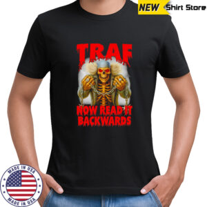 Traf Now Read It Backwards skeleton shirt