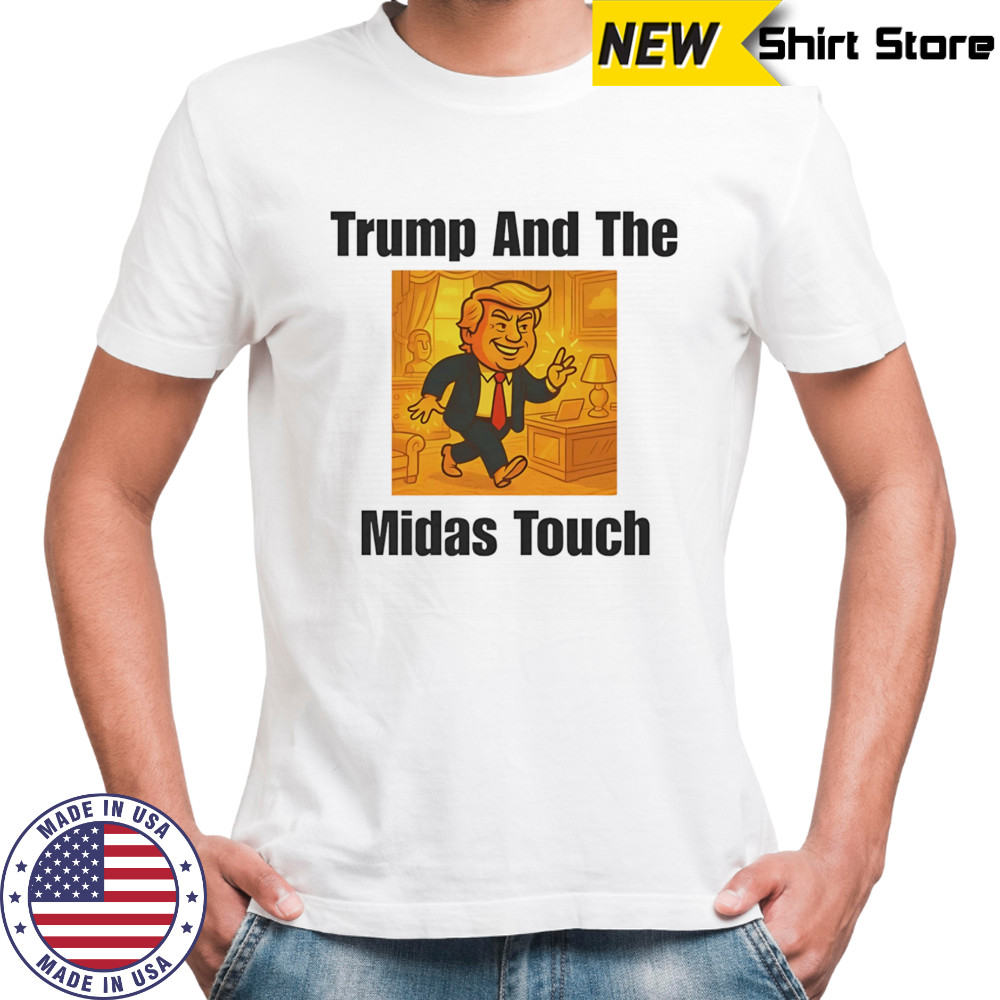 Trump And The Midas Touch shirt