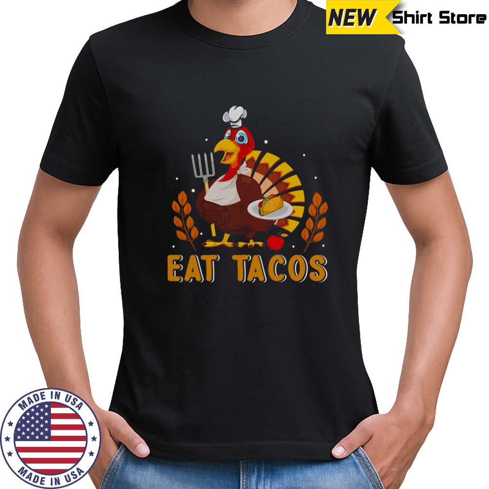 Turkey Eat Tacos Thanksgiving T-Shirt